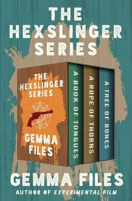 E-Book (epub) The Hexslinger Series von Gemma Files