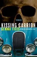 E-Book (epub) Kissing Carrion von Gemma Files