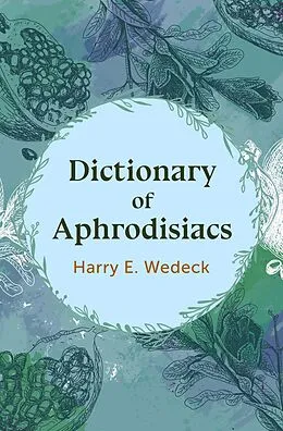 E-Book (epub) Dictionary of Aphrodisiacs von Harry E. Wedeck