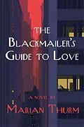 E-Book (epub) Blackmailer's Guide to Love a novel von Marian Thurm