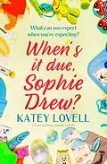 E-Book (epub) When's It Due, Sophie Drew? von Katey Lovell