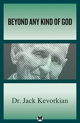 E-Book (epub) Beyond Any Kind of God von Jack Kevorkian