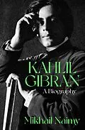 E-Book (epub) Kahlil Gibran: A Biography von Mikhail Naimy