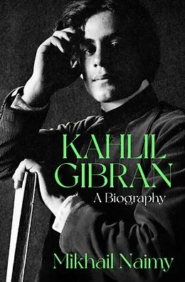 E-Book (epub) Kahlil Gibran: A Biography von Mikhail Naimy