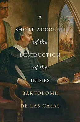 E-Book (epub) A Short Account of the Destruction of the Indies von Bartolomé de las Casas