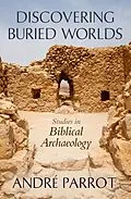 E-Book (epub) Discovering Buried Worlds von André Parrot