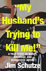 E-Book (epub) "My Husband's Trying to Kill Me!" von Jim Schutze