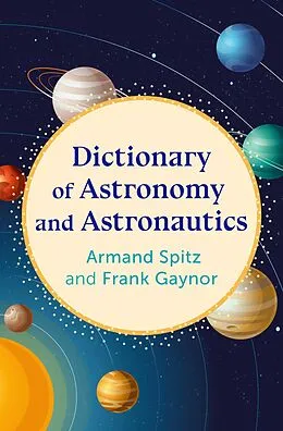 E-Book (epub) Dictionary of Astronomy and Astronautics von Armand Spitz, Frank Gaynor