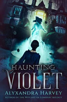 E-Book (epub) Haunting Violet von Alyxandra Harvey