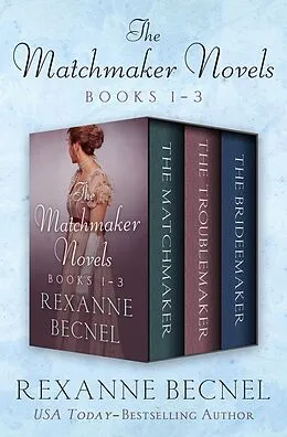 E-Book (epub) The Matchmaker Novels, Books 1-3 von Rexanne Becnel