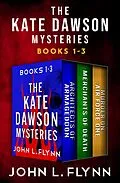 E-Book (epub) The Kate Dawson Mysteries, Books 1-3 von John L. Flynn