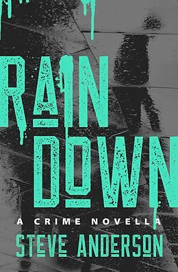 E-Book (epub) Rain Down von Steve Anderson
