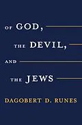 E-Book (epub) Of God the Devil and the Jews von Dagobert D. Runes