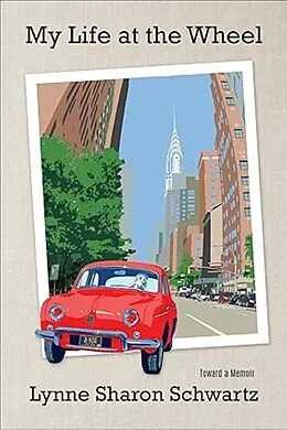 E-Book (epub) My Life at the Wheel von Lynne Sharon Schwartz