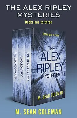 E-Book (epub) The Alex Ripley Mysteries Books One to Three von M. Sean Coleman