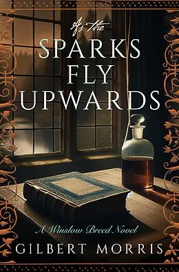 E-Book (epub) As the Sparks Fly Upward von Gilbert Morris