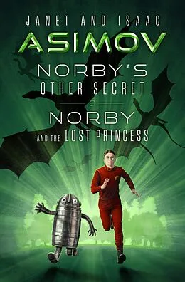 E-Book (epub) Norby's Other Secret & Norby and the Lost Princess von Isaac Asimov, Janet Asimov