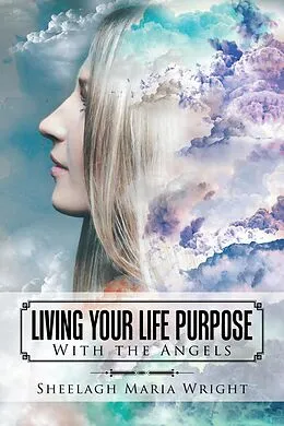 E-Book (epub) Living Your Life Purpose von Sheelagh Maria Wright