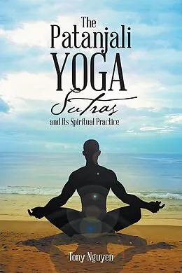 E-Book (epub) The Patanjali Yoga Sutras and Its Spiritual Practice von Tony Nguyen