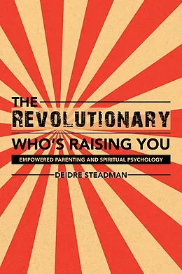 E-Book (epub) The Revolutionary Who'S Raising You von Deidre Steadman