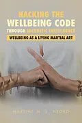 E-Book (epub) Hacking the Wellbeing Code Through Energetic Intelligence von Martine M. L. Negro