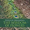 E-Book (epub) Peacock Dreaming: the Wisdom of Flowers von Anne McCormack