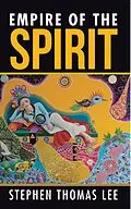 E-Book (epub) Empire of the Spirit von Stephen Thomas Lee