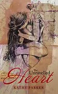 E-Book (epub) The Unravelled Heart von Kathy Parker