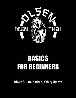 E-Book (epub) Muay Thai Basics for Beginners von Valery Niazov, Oliver Olsen, Harald Olsen