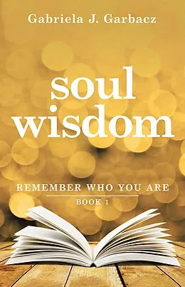 E-Book (epub) Soul Wisdom von Gabriela J. Garbacz