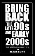 E-Book (epub) Bring Back the Late 90S and Early 2000S von Travis Smith
