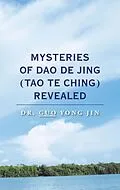 E-Book (epub) Mysteries of Dao De Jing (Tao Te Ching) Revealed von Guo Yong Jin