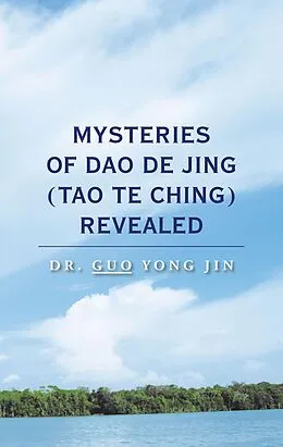 E-Book (epub) Mysteries of Dao De Jing (Tao Te Ching) Revealed von Guo Yong Jin