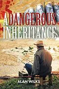 E-Book (epub) A Dangerous Inheritance von Alan Wilks