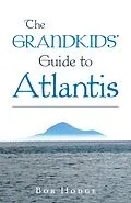 E-Book (epub) The Grandkids' Guide to Atlantis von Bob Hodge