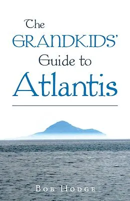 E-Book (epub) The Grandkids' Guide to Atlantis von Bob Hodge