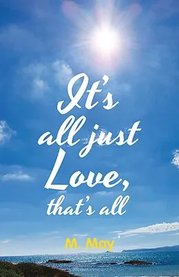 E-Book (epub) It's All Just Love, That's All von M. May