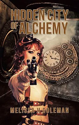 E-Book (epub) Hidden City of Alchemy von Melissa H Coleman