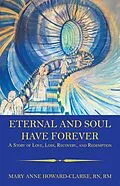 E-Book (epub) Eternal and Soul Have Forever von Mary Anne Howard-Clarke RN RM