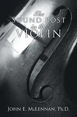 E-Book (epub) The Sound Post in the Violin von John E. McLennan Ph. D.
