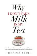 E-Book (epub) Why I Don't Take Milk in My Tea von Jennifer Rowe