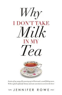 E-Book (epub) Why I Don't Take Milk in My Tea von Jennifer Rowe