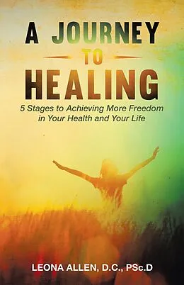 E-Book (epub) A Journey to Healing von Leona Allen D. C. PSc. D