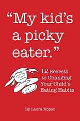 eBook (epub) My Kid's a Picky Eater de Laura Kopec