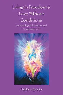 E-Book (epub) Living in Freedom & Love Without Conditions von Phyllis M. Brooks