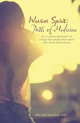 E-Book (epub) Warrior Spirit: Path of Medicine von Merida Venditti Nd