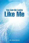 E-Book (epub) You Can Be Lucky Like Me von Ron Deigh