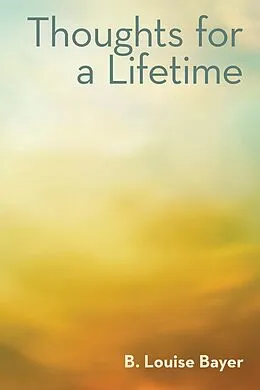 E-Book (epub) Thoughts for a Lifetime von B. Louise Bayer