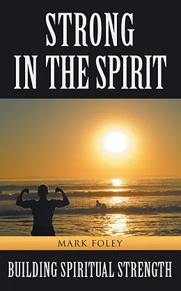 E-Book (epub) Strong in the Spirit von Mark Foley