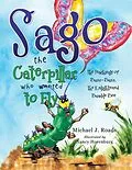 E-Book (epub) Sago the Caterpillar Who Wanted to Fly von Michael J. Roads